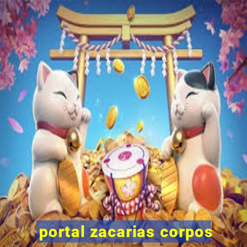 portal zacarias corpos